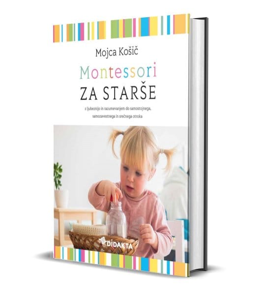 Montessori ZA STARŠE - Mojca Košič